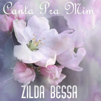 Canta pra Mim - Zilda Bessa