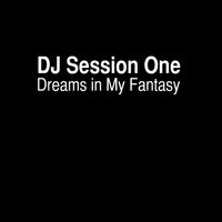 Dreams In My Fantasy - DJ Session One