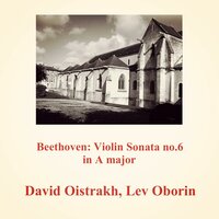 Violin Sonata in A Major, Op. 30: I. Allegro - David Oistrakh & Lev Oborin & Ludwig van Beethoven