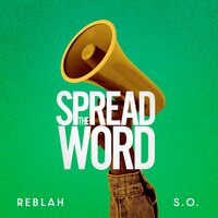 Spread the Word - Reblah & S.O.