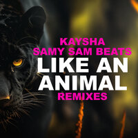 Like an animal - Kaysha & Samy Sam Beats & Michelson