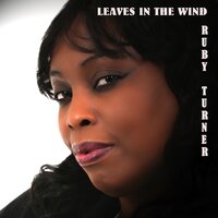 Leaves in the Wind - Ruby Turner