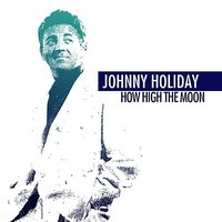 How High The Moon - Johnny Holiday
