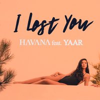 I Lost You - Havana & Yaar