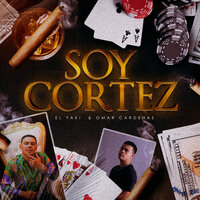 Soy Cortez - Luis Alfonso Partida El Yaki & Omar Cardenas