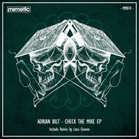 Check The Mike - Adrian Bilt & Lexx Groove