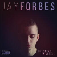 Only Time Will Tell - Jay Forbes