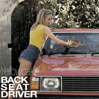 Back Seat Driver - Yellowcake