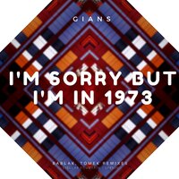 I'm Sorry but I'm in 1973 - Gians