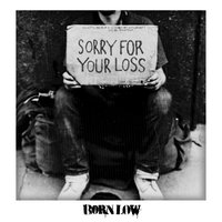 Use Once, Then Destroy - Born Low
