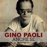 Anche se - Gino Paoli