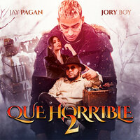 Que Horrible 2 - Jay pagan & Jory Boy & Jay Pagan, Jory Boy