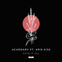 Have It All - Acaddamy & Kris Kiss & Majik J
