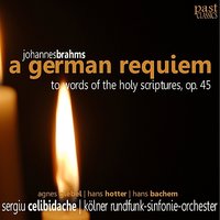 A German Requiem, Op. 45: Blessed are the dead which die in the Lord - Hans Hotter & Sergiu Celibidache & Agnes Giebel & Hans Bachem & Иоганнес Брамс