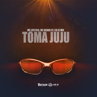 Toma Juju - DJ JS MIX & Mc Menor Pl