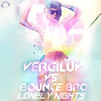 Lonely Nights - Vergi Luv & Bounce Bro & Megastylez