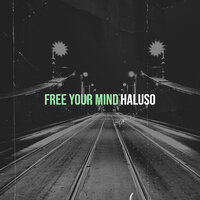 Free Your Mind - HALUSO