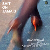Je suis venu te dire que je m'en vais - Jonathan Orland & Jean-Michel Pilc
