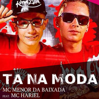 Tá na Moda - MC Menor da Baixada & MC Hariel