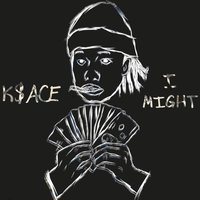 I Might - K$ace