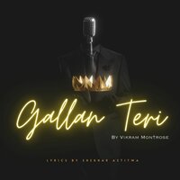 Gallan Teri - Vikram Montrose