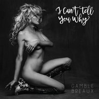 I Can't Tell You Why - Gamble