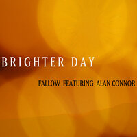 Brighter Day - fallow & Alan Connor