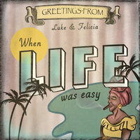 When Life Was Easy - LUKE