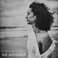 I'll Wait - Taches & Ilja Alexander