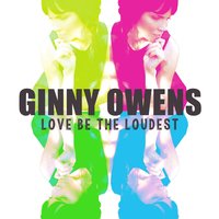 God Is Love - Ginny Owens & All Sons & Daughters