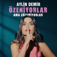 Özeniyorlar Ama Çözemiyorlar - Aylin Demir