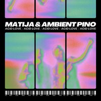 Acid Love - Matija & Ambient Pino