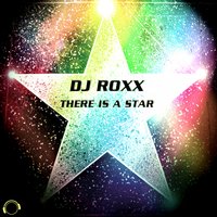 There Is a Star - DJ Roxx