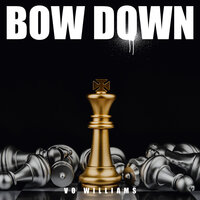 Bow Down - Vo Williams