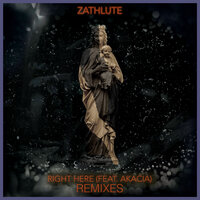 Right Here - Zathlute & Akacia