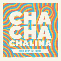 Y un día - ChaChaChalina