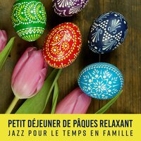 Douceur de Pâques - Musique Jazz Détente Club