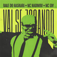 Vai Se Jogando - BAILE DO MASKARA & MC MADIMBU & MC Gw