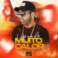 Você Me Dá Muito Calor - Grave Explosão & Mt Récords & Bibi Fogosa