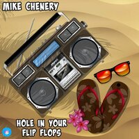 Hole In Your Flip Flops - Mike Chenery