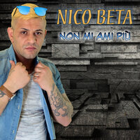 Non mi ami più - Nico Beta