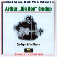 Give Me a 32-20 - Arthur "Big Boy" Crudup