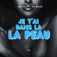 wJe t'ai dans la peau - Mr Doo & Ro Mano