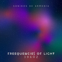 Frequencies of Light 396Hz - Sonidos de Armonía