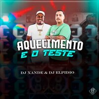Aquecimento e o Teste - DJ Bel da CDD & DJ Xande & Dj Elpidio