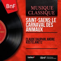 Le carnaval des animaux: II. Poules et coqs - André Kostelanetz & Andre Kostelanetz Orchestra & Камиль Сен-Санс