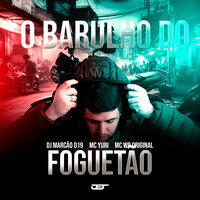 O Barulho do Foguetão - DJ MARCÃO 019 & MC YURI & WR Original