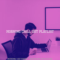 Calm Music for Working from Home - Morning Chill Out Playlist