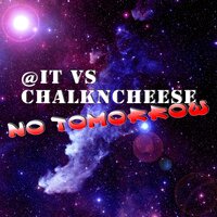 No Tomorrow - @It & ChalknCheese