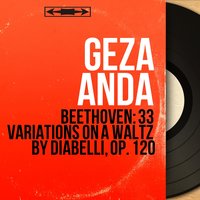 33 Variations On a Waltz by Diabelli in C Major, Op. 120: Variation VIII. Poco vivace - Geza Anda & Ludwig van Beethoven